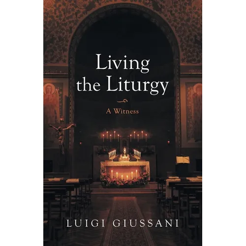 Living the Liturgy: A Witness - Paperback