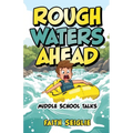 Rough Waters Ahead: Middle School Talks - Paperback