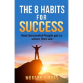 The 8 Habits for Success: How Success People get to where they are - Paperback