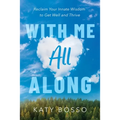 With Me All Along - Paperback