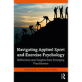 Navigating Applied Sport and Exercise Psychology: Reflections and Insights from Emerging Practitioners - Paperback