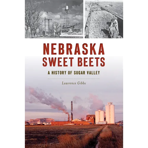 Nebraska Sweet Beets: A History of Sugar Valley - Paperback