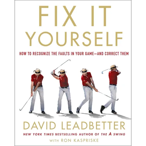 Fix It Yourself: How to Recognize the Faults in Your Game--And Correct Them - Hardcover