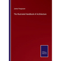 The Illustrated Handbook of Architecture - Paperback