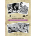 BORN IN 1962? What else happened? - Paperback