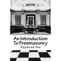 An Introduction To Freemasonry: What Is It And How To Join? - Paperback