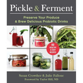 Pickle & Ferment: Preserve Your Produce & Brew Delicious Probiotic Drinks - Paperback