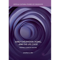 Early Childhood, Aging, and the Life Cycle: Mapping Common Ground - Paperback