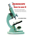 The Microscope and How to Use It - Paperback