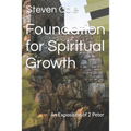 Foundation for Spiritual Growth: An Exposition of 2 Peter - Paperback