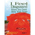 I Feel Disgusted When You Don't Blow Your Nose - Hardcover