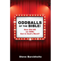 Oddballs of the Bible: How Did HE (or SHE) Get In God's Word? - Paperback