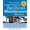 Don Casey's Complete Illustrated Sailboat Maintenance Manual: Including Inspecting the Aging Sailboat, Sailboat Hull and Deck Repair, Sailboat Refinis - Hardcover