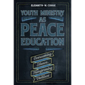 Youth Ministry as Peace Education: Overcoming Silence, Transforming Violence - Paperback