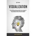 Self Help: Visualization: Law of Attraction and Manifestation Codes to Fulfill Dreams With Positive Frequency and Attract Energy, Wealth, Abundance Us - Paperback