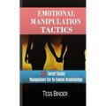 Emotional Manipulation Tactics: 35 Covert Tactics Manipulators Use To Control Relationships - Paperback