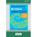 What's the Big Deal About Addictions?: Answers and Help for Teens [Standard Large Print] - Paperback