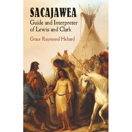 Sacajawea: Guide and Interpreter of Lewis and Clark - Paperback