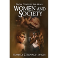 From Cradles To Arms: Women and Society - Paperback