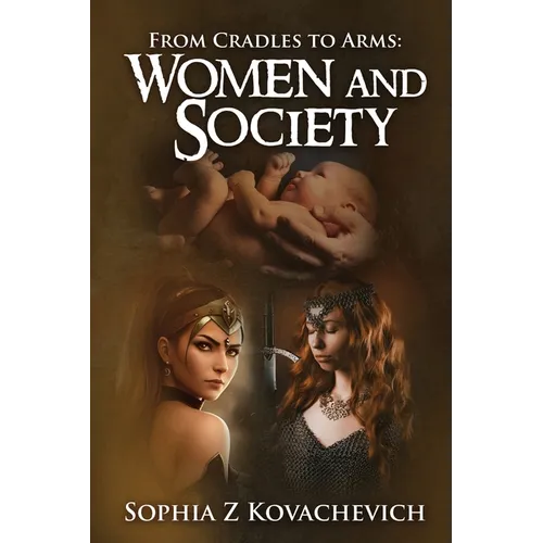 From Cradles To Arms: Women and Society - Paperback