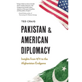 Pakistan and American Diplomacy: Insights from 9/11 to the Afghanistan Endgame - Hardcover