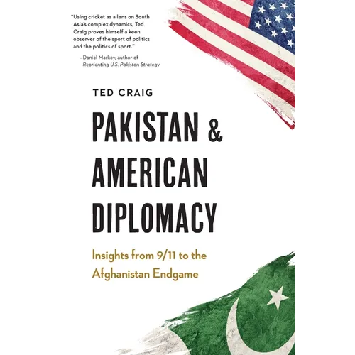 Pakistan and American Diplomacy: Insights from 9/11 to the Afghanistan Endgame - Hardcover