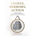 Lights, Mirrors, Action: A Guide to Transforming the Lives of Caregivers and Stroke Survivors - Hardcover