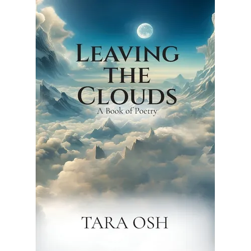 Leaving the Clouds: A Book of Poetry - Paperback