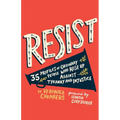 Resist: 35 Profiles of Ordinary People Who Rose Up Against Tyranny and Injustice - Hardcover