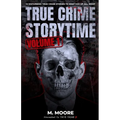 True Crime Storytime Volume 1: 12 Disturbing True Crime Stories to Keep You Up All Night - Paperback