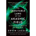 The Immutable Laws of the Akashic Field: Universal Truths for a Better Life and a Better World - Paperback