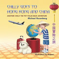 Chilly Goes to Hong Kong and China: Another Chilly the Toy Polar Bear Adventure - Paperback