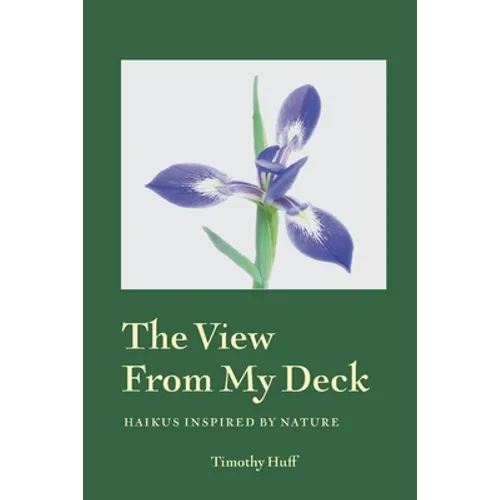 The View from My Deck: Haikus Inspired by Nature - Paperback