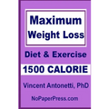Maximum Weight Loss - 1500 Calorie: Using Diet & Exercise - Paperback