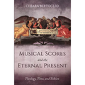 Musical Scores and the Eternal Present: Theology, Time, and Tolkien - Paperback