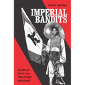 Imperial Bandits: Outlaws and Rebels in the China-Vietnam Borderlands - Paperback