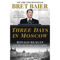 Three Days in Moscow: Ronald Reagan and the Fall of the Soviet Empire - Paperback