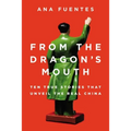 From the Dragon's Mouth: 10 True Stories that Unveil the Real China - Paperback