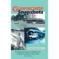 Guanacaste Snapshots: An Album of Images and Memories of Rural Costa Rica 1965-1985 - Hardcover