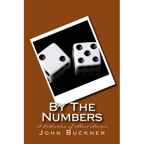 By The Numbers: A Collection of Short Stories - Paperback