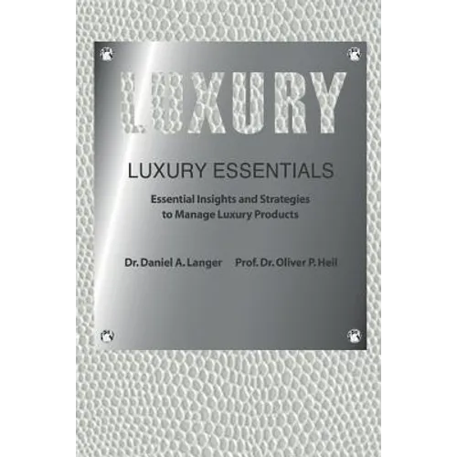 Luxury Essentials: Essential Insights and Strategies to Manage Luxury Products - Paperback