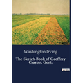 The Sketch-Book of Geoffrey Crayon, Gent.: A Collection of Essays and Tales by Washington Irving - Paperback