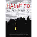 Haunted Worcestershire - Paperback