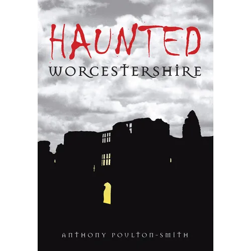 Haunted Worcestershire - Paperback