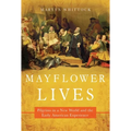 Mayflower Lives: Pilgrims in a New World and the Early American Experience - Paperback