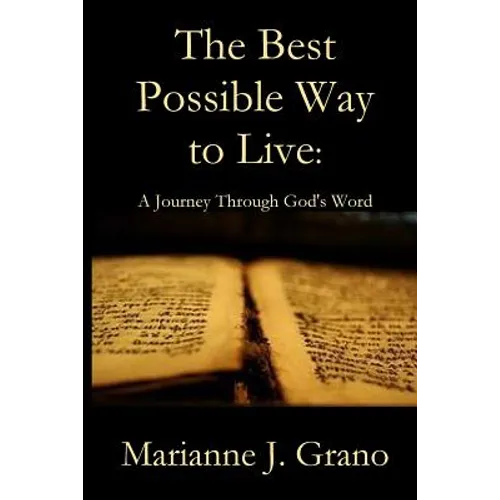 The Best Possible Way to Live: A Journey Through God's Word - Paperback