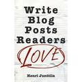 Write Blog Posts Readers Love: A Step-By-Step Guide - Paperback