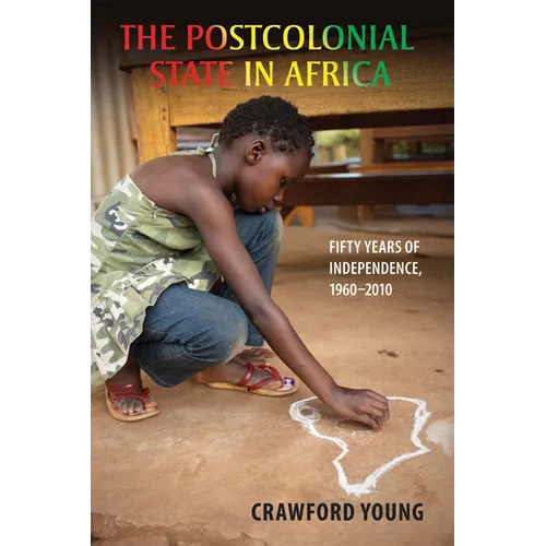 Postcolonial State in Africa: Fifty Years of Independence, 1960-2010 - Paperback