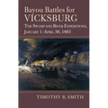 Bayou Battles for Vicksburg: The Swamp and River Expeditions, January 1-April 30, 1863 - Hardcover