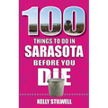 100 Things to Do in Sarasota Before You Die - Paperback